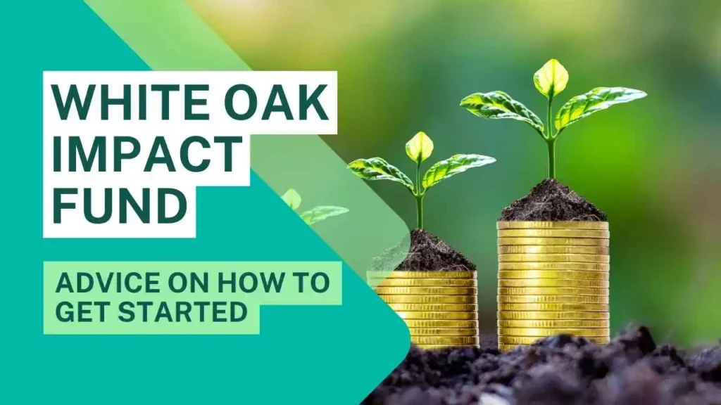 White Oak Impact Fund: A Comprehensive Guide to Sustainable Investing